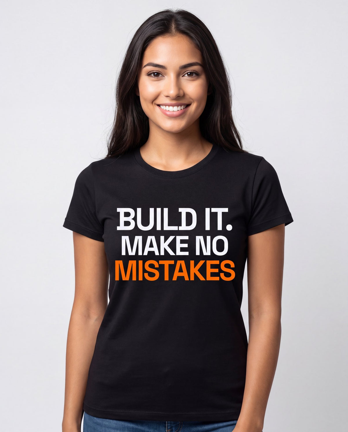 Build It. Make No Mistakes.